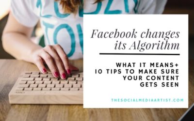 Facebook Changes its Algorithm – What it Means & 10 Tips to Make Sure your Content gets Seen